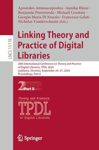 Linking Theory and Practice of Digital Libraries: 28th International Conference on Theory and Practice of Digital Libraries, TPDL 2024, Ljubljana, Slovenia, ... Notes in Computer Science Book 15178)
