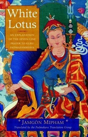 White Lotus: An Explanation of the Seven-line Prayer to Guru Padmasambhava