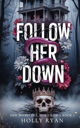 Follow Her Down: A Dark Stalker Revenge Reverse Harem Romance