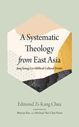 A Systematic Theology from East Asia: Jung Young Lee’s Biblical-Cultural Trinity