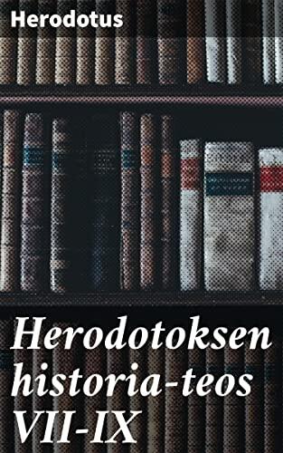 Herodotoksen historia-teos VII-IX: Persialaissotien kiehtova kertomus antiikin Kreikasta
