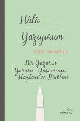 Hala Yazıyorum: Bir Yazarın Yaratıcı Yaşamının Hazları ve Riskleri