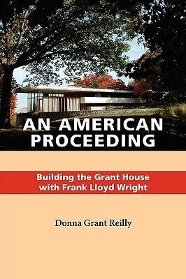 An American Proceeding: Building the Grant House with Frank Lloyd Wright