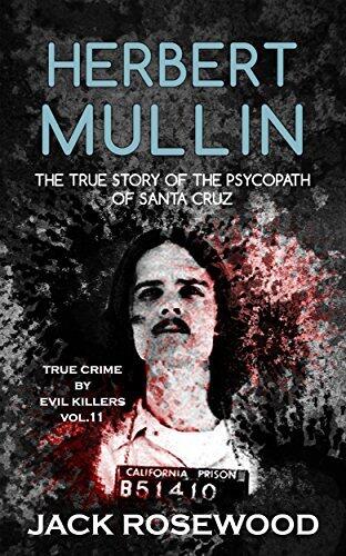 Herbert Mullin: The True Story of the Psychopath of Santa Cruz