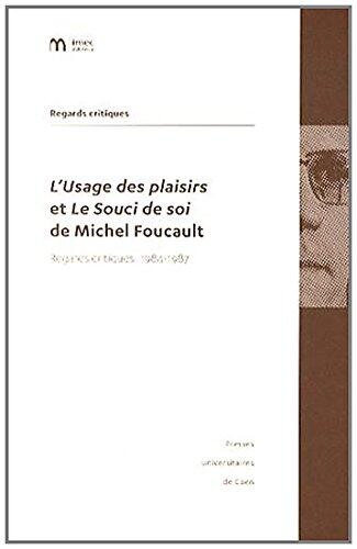 "L'usage des plaisirs" et "Le souci de soi" de Michel Foucault - regards critiques 1984-1997