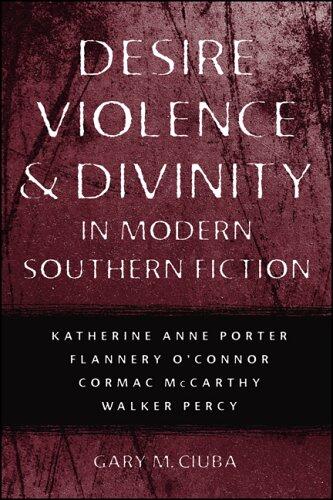 Desire, Violence, and Divinity in Modern Southern Fiction