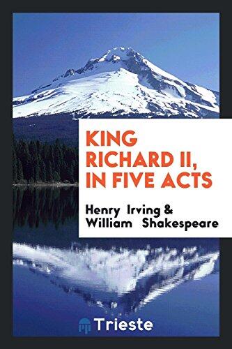 King Richard II, in five acts