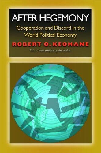 After Hegemony: Cooperation And Discord In The World Political Economy