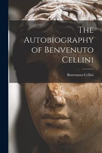 The Autobiography of Benvenuto Cellini