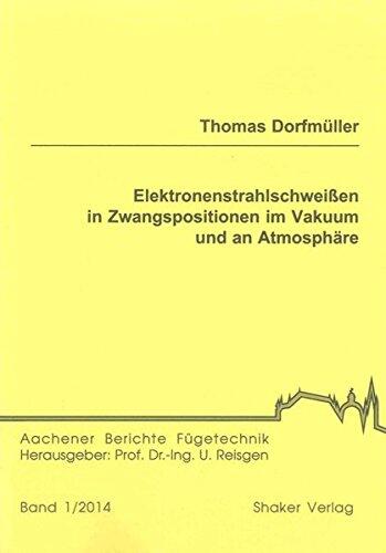 Elektronenstrahlschweißen in Zwangspositionen im Vakuum und an Atmosphäre