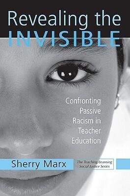 Revealing the Invisible: Confronting Passive Racism in Teacher Education
