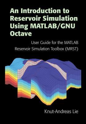 An Introduction to Reservoir Simulation Using MATLAB/GNU Octave: User Guide for the MATLAB Reservoir Simulation Toolbox