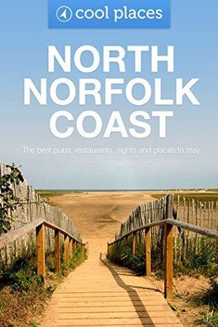North Norfolk Coast: The best pubs, restaurants, sights and places to stay