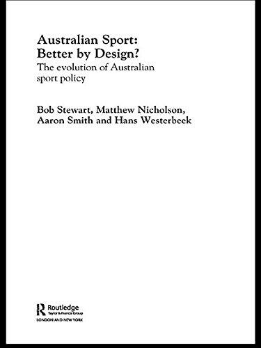 Australian Sport - Better by Design?: The Evolution of Australian Sport Policy