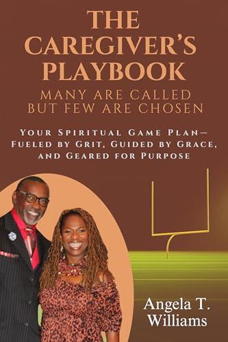 Caregiver's Playbook: Many Are Called But Few Are Chosen