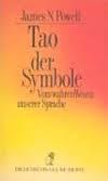 Das Tao der Symbole. Vom wahren Wesen unserer Sprache.