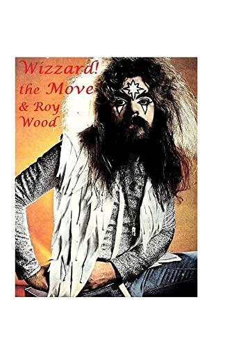 Wizzard! the Move & Roy Wood: The Shocking Truth!