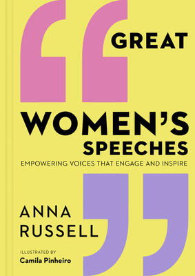 Great Women's Speeches: Speeches by Great Women to Empower and Inspire