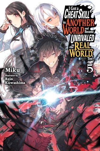 I Got a Cheat Skill in Another World and Became Unrivaled in the Real World, Too, Vol. 5 (light novel) (I Got a Cheat Skill in Another World and Became Unrivaled in The Real World, Too
