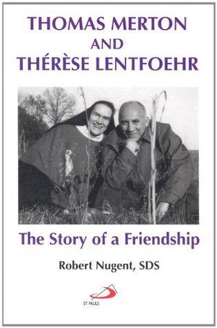 Thomas Merton and Thérèse Lentfoehr: The Story of a Friendship