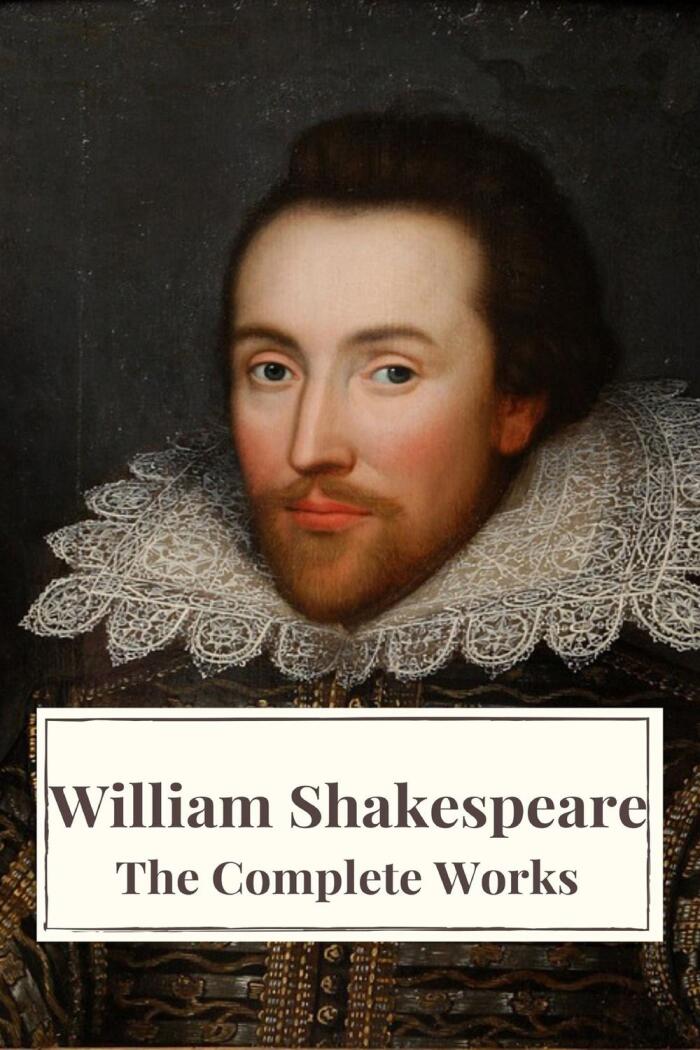 The Complete Works of William Shakespeare (Illustrated Edition)