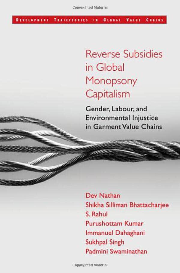 Reverse Subsidies in Global Monopsony Capitalism: Gender, Labour, and Environmental Injustice in Garment Value Chains