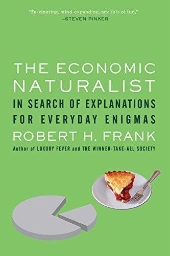 THE ECONOMIC NATURALIST: In Search of Explanations for Everyday Enigmas