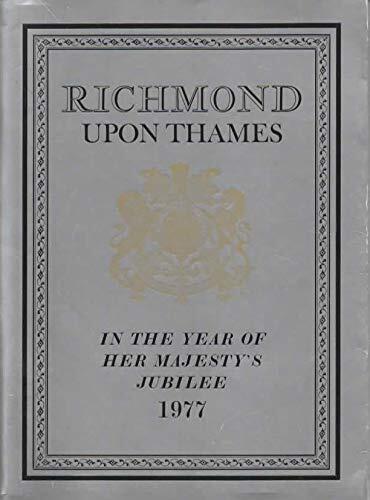 The Heritage of Richmond Upon Thames in the Year of Her Majesty's Jubilee 1977