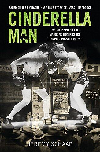 Cinderella Man: James J. Braddock, Max Baer, and the Greatest Upset in Boxing History