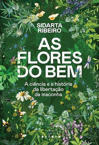 As flores do bem: a ciência e a história da libertação da maconha