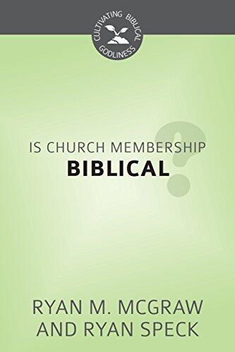 Is Church Membership Biblical? - Cultivating Biblical Godliness Series by Ryan M. McGraw