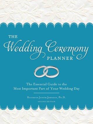 The Wedding Ceremony Planner: The Essential Guide to the Most Important Part of Your Wedding Day