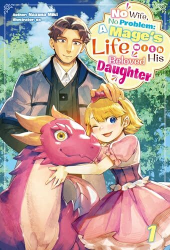 No Wife, No Problem: A Mage's Life with His Beloved Daughter (Novel)