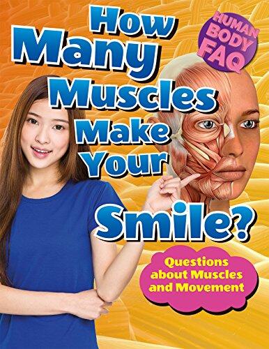 How Many Muscles Make Your Smile?: Questions About Muscles and Movement