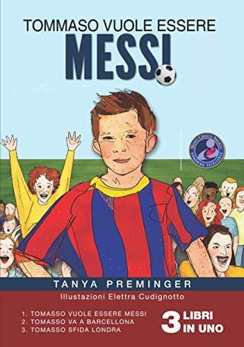 Tommaso vuole essere Messi: 3 libri sul calcio per bambini in 1