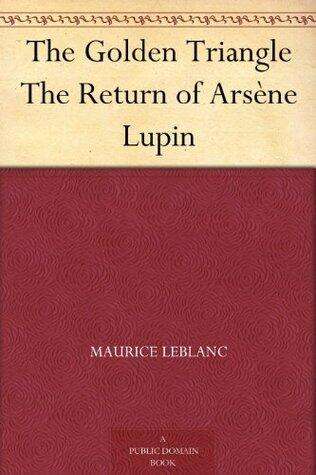 The Golden Triangle / The Return of Arsène Lupin