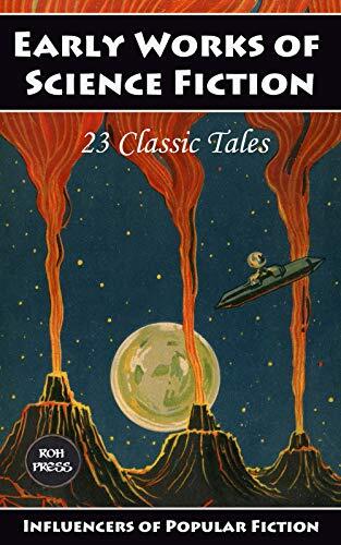 Early Works of Science Fiction: 23 Classic Tales