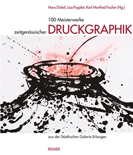 100 Meisterwerke zeitgenössischer Druckgraphik und Beispiele der Photographie aus der Sammlung der Städtischen Galerie Erlangen