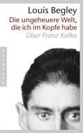 Die ungeheure Welt, die ich im Kopf habe. Über Franz Kafka