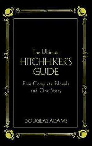 The Ultimate Hitchhiker's Guide: Five Complete Novels and One Story