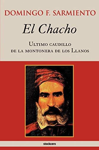 El Chacho: Último Caudillo de la Montonera de los Llanos