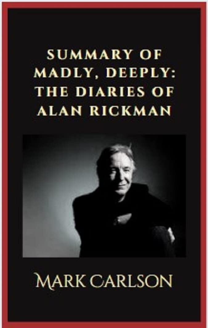 Summary Of Madly, Deeply By Alan Rickman: The Diaries Of Alan Rickman