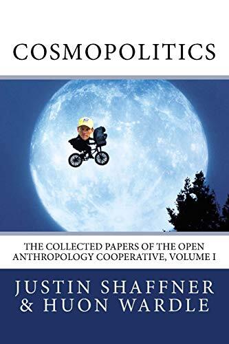 Cosmopolitics: The Collected Papers of the Open Anthropology Cooperative (Volume I)