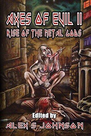 Axes of Evil II: Rise of the Metal Gods