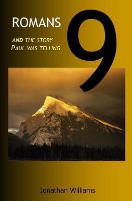 Romans 9: and the story Paul was telling