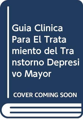 Guia Clinica Para El Tratamiento del Transtorno Depresivo Mayor