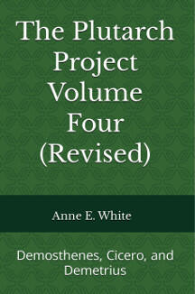 The Plutarch Project Volume Four (Revised): Demosthenes, Cicero, and Demetrius