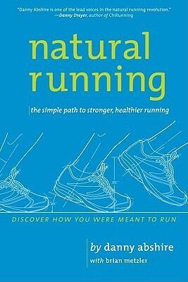 Natural Running: The Simple Path to Stronger, Healthier Running