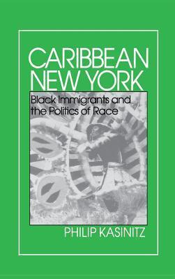 Caribbean New York: Black Immigrants and the Politics of Race