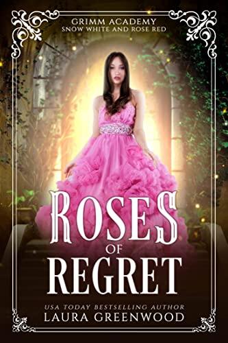 Roses Of Regret: A Fairy Tale Retelling Of Snow White and Rose Red